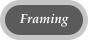 Framing